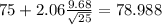 75 + 2.06\frac{9.68}{\sqrt{25}}=78.988