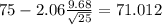 75 - 2.06\frac{9.68}{\sqrt{25}}=71.012
