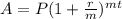A=P(1 +  \frac{r}{m})^{mt}