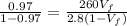\frac{0.97}{1-0.97} =\frac{260V_f}{2.8(1-V_f)}