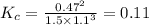 K_c=\frac{0.47^2}{1.5\times 1.1^3}=0.11