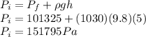 P_{i} = P_{f} + \rho gh\\P_{i} = 101325 + (1030) (9.8) (5)\\P_{i} = 151795 Pa