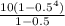 \frac{10(1-0.5^4)}{1-0.5}