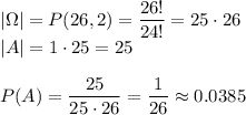 |\Omega|=P(26,2)=\dfrac{26!}{24!}=25\cdot26\\&#10;|A|=1\cdot25=25\\\\&#10;P(A)=\dfrac{25}{25\cdot26}=\dfrac{1}{26}\approx0.0385