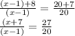 \frac{(x-1)+8}{(x-1)} =\frac{20+7}{20} \\\frac{(x+7}{(x-1)} =\frac{27}{20}