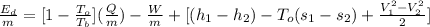 \frac{E_{d} }{m} = [1-\frac{T_{o} }{T_{b} }](\frac{Q}{m}) - \frac{W}{m} + [(h_{1} - h_{2}) -T_{o}(s_{1} - s_{2}) + \frac{V^{2} _{1} - V_{2} ^{2}}{2}]
