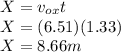 X = v_{ox} t \\X = (6.51) (1.33)\\X = 8.66 m