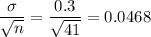 \displaystyle\frac{\sigma}{\sqrt{n}} = \frac{0.3}{\sqrt{41}} = 0.0468