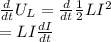 \frac{d}{dt}U_{L} =\frac{d}{dt} \frac{1}{2}LI^{2}   \\                            = LI\frac{dI}{dt}\\