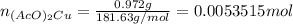 n_{(AcO)_2Cu} = \frac{0.972 g}{181.63 g/mol} = 0.0053515 mol