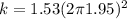 k = 1.53(2\pi 1.95)^2