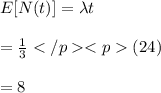 E[N(t)]= \lambda t\\\\=\frac{1}{3}(24)\\\\=8