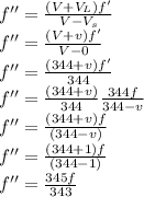 f'' = \frac{(V + V_{L})f'}{V - V_{s}} \\f'' = \frac{(V + v)f'}{V - 0}\\f'' = \frac{(344 + v)f'}{344}\\ f'' = \frac{(344 + v)}{344}\frac{344f}{344 - v}\\ f'' = \frac{(344 + v)f}{(344 - v)}\\ f'' = \frac{(344 + 1)f}{(344 - 1)}\\ f'' = \frac{345f}{343}