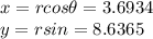 x= rcos \theta=3.6934\\y =r sin \tjeta =8.6365