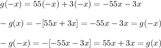 g(-x)=55(-x)+3(-x)=-55x-3x \\\\-g(x)=-[55x+3x]=-55x-3x=g(-x)\\\\-g(-x)=-[-55x-3x]=55x+3x=g(x)