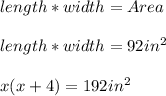 length*width=Area\\\\length*width=92in^{2}\\\\x(x+4)=192in^{2}