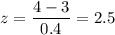 z=\dfrac{4-3}{0.4}=2.5