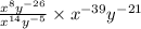 \frac{x^8y^{-26} }{x^{14}y^{-5}} \times x^{-39}y^{-21}