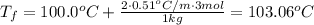 T_f=100.0^{o}C+\frac{2\cdot0.51^{o}C/m\cdot3 mol}{1 kg}= 103.06^{o}C