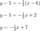 y-5=-\frac{1}{3} (x-6)\\\\y-5=-\frac{1}{3}x+2 \\\\y=-\frac{1}{3}x+7