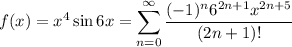 f(x)=x^4\sin6x=\displaystyle\sum_{n=0}^\infty\frac{(-1)^n6^{2n+1}x^{2n+5}}{(2n+1)!}
