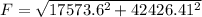 F=\sqrt{17573.6^{2}+42426.41^{2}}