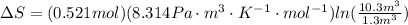 \Delta S = (0.521mol)(8.314Pa\cdot m^3\cdot K^{-1}\cdot mol^{-1})ln(\frac{10.3m^3}{1.3m^3})