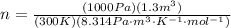 n = \frac{(1000Pa)(1.3m^3)}{(300K)(8.314Pa\cdot m^3\cdot K^{-1}\cdot mol^{-1})}