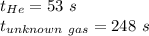 t_{He}=53\ s\\t_{unknown\ gas}=248\ s