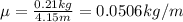 \mu=\frac{0.21kg}{4.15m} =0.0506kg/m