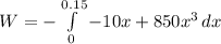 W=-\int\limits^{0.15}_{0} {-10x+850x^3} \, dx