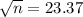 \sqrt{n} = 23.37