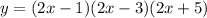 y=(2x-1)(2x-3)(2x+5)