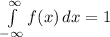 \int\limits^{\infty}_{-\infty} {f(x)} \, dx=1