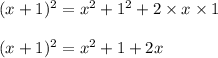 (x+1)^2=x^2+1^2+2\times x\times 1\\\\(x+1)^2=x^2+1+2x