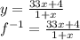 y = \frac {33x + 4} {1 + x}\\f ^ {- 1} = \frac {33x + 4} {1 + x}