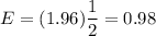 E=(1.96)\dfrac{1}{2}=0.98