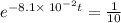 e^{-8.1\times \:10^{-2}t}=\frac{1}{10}