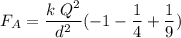 \displaystyle F_A=\frac{k\ Q^2}{d^2}(-1-\frac{1}{4}+\frac{1}{9})