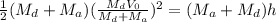 \frac{1}{2}(M_d+M_a)(\frac{M_dV_0}{M_d+M_a})^2 = (M_a+M_d)h