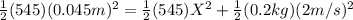 \frac{1}{2}(545)(0.045m)^2=\frac{1}{2}(545)X^2+\frac{1}{2}(0.2kg)(2m/s)^2