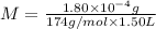 M=\frac{1.80\times 10^{-4} g}{174 g/mol\times 1.50 L}