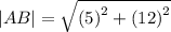 |AB|= \sqrt{ {(5)}^{2}  +  {(12)}^{2} }