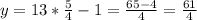 y=13*\frac{5}{4} -1=\frac{65-4}{4}=\frac{61}{4}