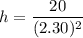 h = \dfrac{20}{(2.30)^2}