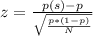 z=\frac{p(s)-p}{\sqrt{\frac{p*(1-p)}{N} } }