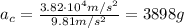 a_c = \frac{3.82\cdot 10^4 m/s^2}{9.81 m/s^2}=3898 g