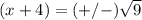 (x+4)=(+/-)\sqrt{9}