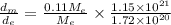 \frac{d_{m}}{d_{e}}=\frac{0.11M_{e}}{M_{e}}\times \frac{1.15\times10^{21}}{1.72\times10^{20}}