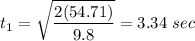 \displaystyle t_1=\sqrt{\frac{2(54.71)}{9.8}}=3.34\ sec